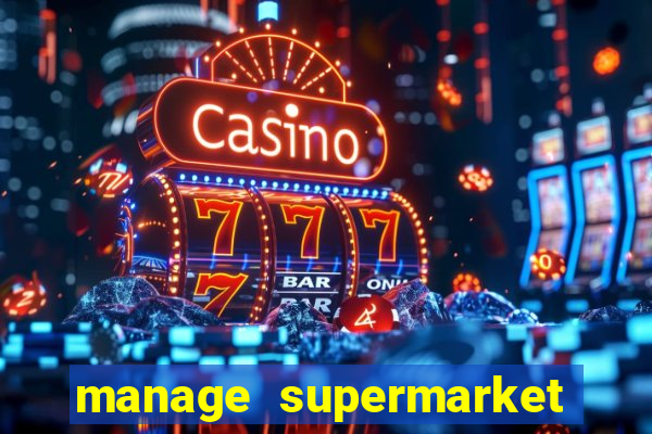 manage supermarket simulator mod apk (unlimited money and energy)